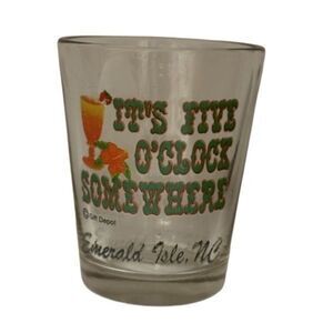 It’s Five O’Clock Somewhere Emerald Isle North Carolina Shot Glass